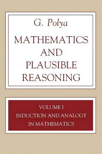 Mathematics And Plausible Reasoning, Volume 1 : Induction And Analogy In Mathematics, De G. Polya. Editorial Princeton University Press, Tapa Blanda En Inglés