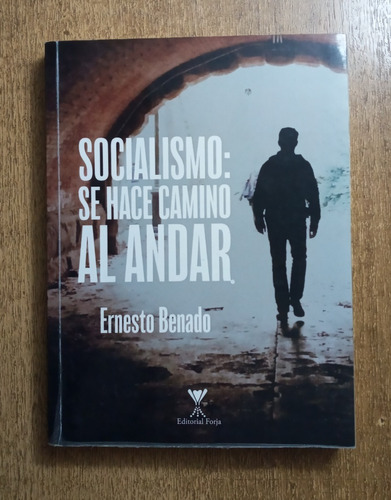 Socialismo: Se Hace Camino Al Andar / Ernesto Benado