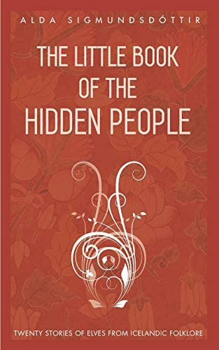 The Little Book Of The Hidden People: Twenty Stories Of Elves From Icelandic Folklore, De Alda. Editorial Little Books Publishing, Tapa Blanda En Inglés