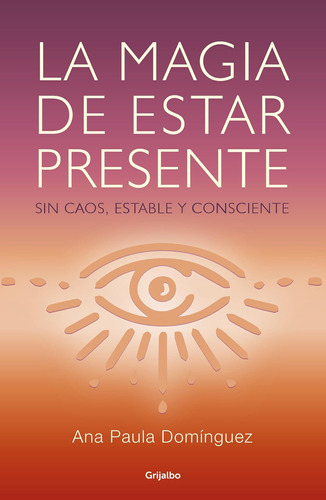 Libro: La Magia De Estar Presente The Magic Of Being Present