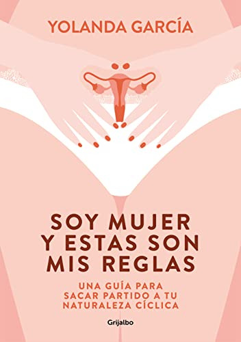 Libro Soy Mujer Y Estas Son Mis Reglas. Una Guía Para Sacar