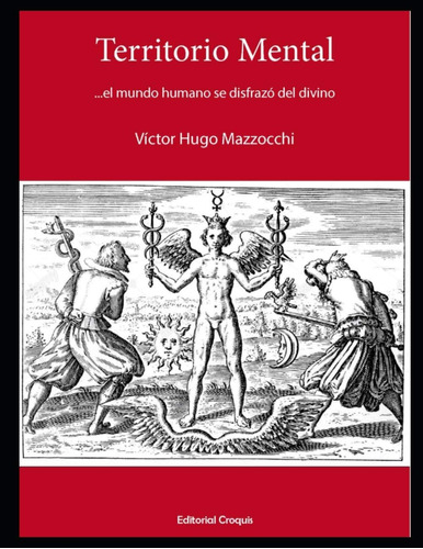 Libro: Territorio Mental: El Mundo Humano Se Disfrazó Del Di