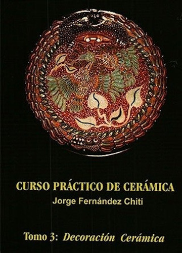 Curso De Práctico De Cerámica Tomo 3 - Jorge Fernández Chiti