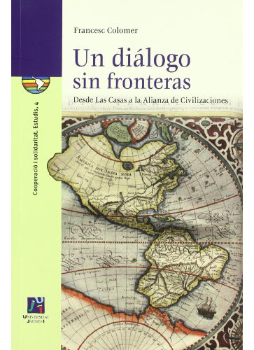 Un Dialogo Sin Fronteras . Desde Las Casas A, De Colomer Sanchez Fra., Vol. Abc. Editorial Universitat Jaume I, Tapa Blanda En Español, 1