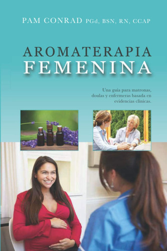 Libro: Aromaterapia Femenina: Una Guía Para Matronas, Doulas