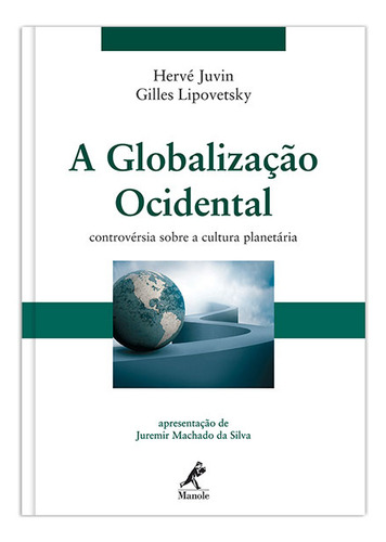 A globalização ocidental: controvérsia sobre a cultura planetária, de Lipovetsky, Gilles. Editorial Editora Manole LTDA, capa mole em português, 2011