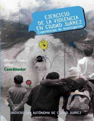 Libro Ejercicio De La Violencia En Ciudad Juarez *cjs