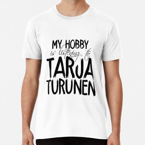 Remera Mi Hobby Es Escuchar A Tarja Turunen Algodon Premium