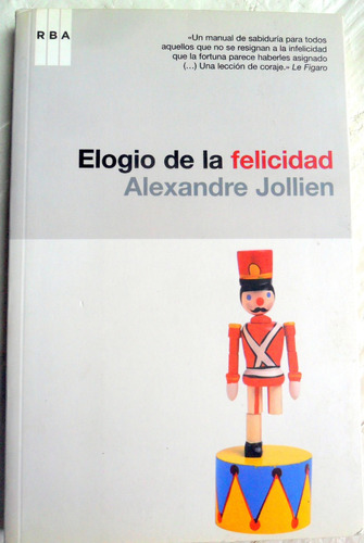 Elogio De La Felicidad - Alexandre Jollien * Filosofía