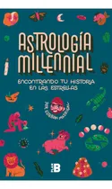 Comprar Astrología Millennial Encontrando tu historia en las estrellas: Encontrando tu historia en las estrellas, de Madrigal, Esteban., vol. 1.0. Editorial Plan B, tapa blanda, edición 1.0 en español, 2023