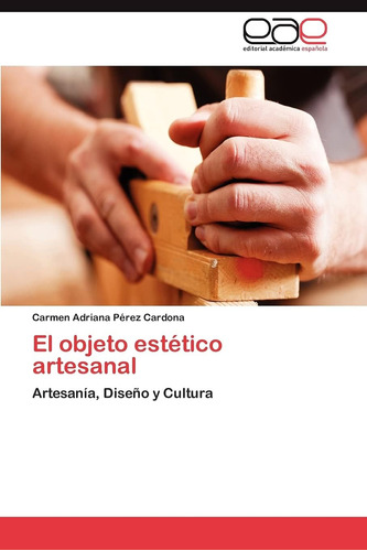 Libro: El Objeto Estético Artesanal: Artesanía, Diseño Y