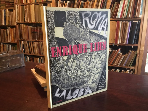 Enrique Lihn - Roma La Loba - Ilustrado Primera Edición 