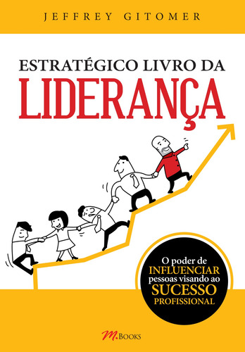 Estratégico Livro da Liderança, de Gitomer, Jeffrey. Editorial M.Books do Brasil Editora Ltda, capa mole em português, 2014