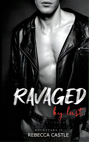 Ravaged By Lust, De Castle, Rebecca. Editorial Lightning Source Inc, Tapa Blanda En Inglés