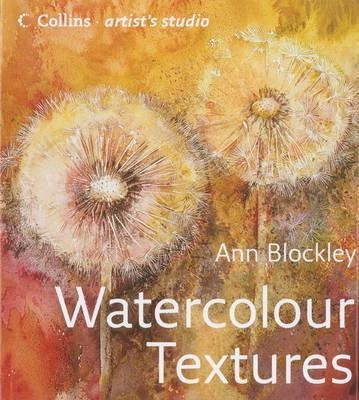 Artist's Studio: Watercolour Textures - Ann Blockl(hardback)