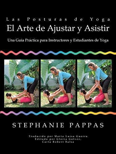 Libro : Las Posturas De Yoga El Arte De Ajustar Y Asistir..