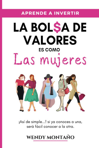 Libro: La Bolsa De Valores Es Como Las Mujeres (spanish Edit