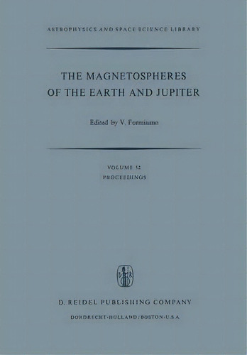 The Magnetospheres Of The Earth And Jupiter : Proceedings Of The Neil Brice Memorial Symposium, H..., De V. Formisano. Editorial Springer, Tapa Blanda En Inglés