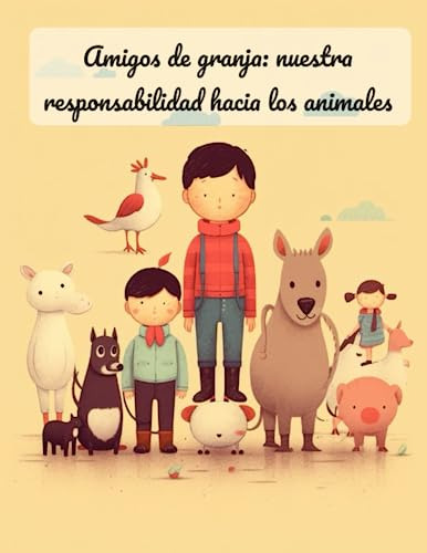 Amigos De Granja: Nuestra Responsabilidad Hacia Los Animales