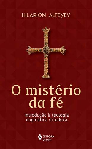 O Mistério Da Fé: Introdução À Teologia Dogmática Orto