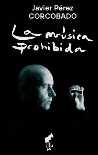 Música Prohibida, La, De Javier Pérez Corcobado. Editorial Liburuak, Tapa Blanda, Edición 1 En Español