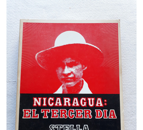 Nicaragua El Tercer Dia - Stella Calloni Ediciones Noe 1987