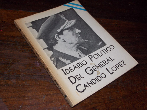 Ideario Politico General Candido Lopez Firmado Dedicado 1969