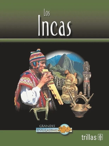 Los Incas Serie: Grandes Civilizaciones, De Drew, David., Vol. 1. Editorial Trillas, Tapa Blanda En Español, 2004