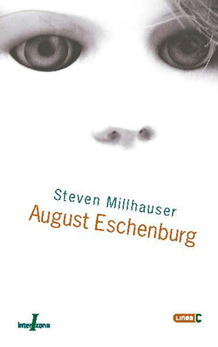 August Eschenburg, de MILLHAUSER, STEVEN. Editorial INTERZONA, tapa blanda en español