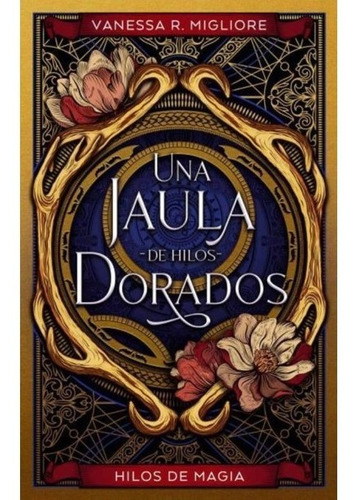 Una Jaula De Hilos Dorados - Vanessa R. Migliore - Puck