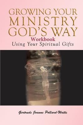 Libro Growing Your Ministry God's Way Workbook : Using Yo...