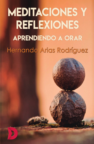 Meditaciones y reflexiones, de Hernando Arias Rodríguez. Editorial Difundia, tapa blanda en español, 2019