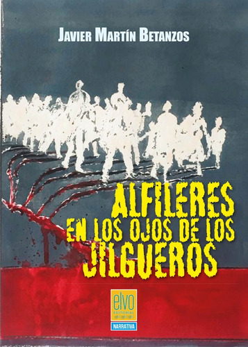 Alfileres En Los Ojos De Los Jilgueros, De Javier Martín Betanzos. Editorial Elvo Editorial, Tapa Blanda En Español, 2022