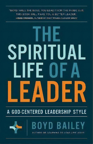 The Spiritual Life Of A Leader : A God-centered Leadership Style, De Boyd Bailey. Editorial Harvest House Publishers,u.s., Tapa Blanda En Inglés