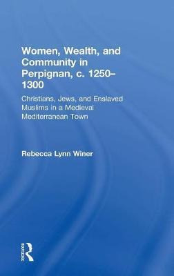 Libro Women, Wealth, And Community In Perpignan, C. 1250-...