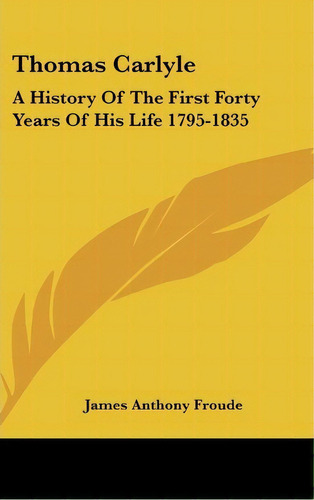 Thomas Carlyle, De James Anthony Froude. Editorial Kessinger Publishing, Tapa Dura En Inglés