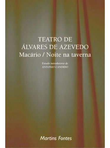 Teatro de Álvares de Azevedo: Macário/ Noite  Taver, de Candido, Antonio. Editora WMF Martins Fontes, capa mole, edição 0 em português