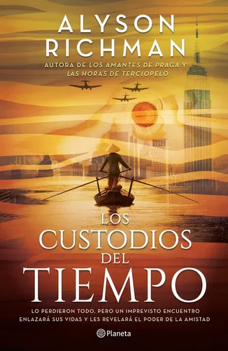 Los custodios del tiempo - ALYSON RICHMAN, de Alyson Richman. Editorial Planeta, tapa blanda en español