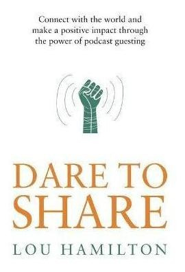 Libro Dare To Share : Connect With The World And Make A P...