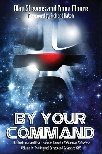 By Your Command: The Unofficial And Unauthorised Guide To Battlestar Galactica: Original Series A..., De Fiona Moore. Editorial Telos Publishing Ltd, Tapa Blanda En Inglés