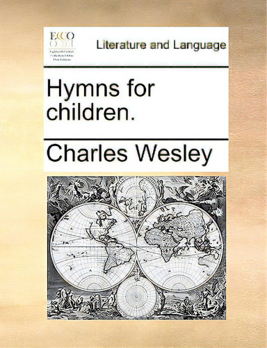 Hymns For Children., De Wesley, Charles., Vol. 1. Editorial Gale Ecco Print Ed, Tapa Blanda En Inglés