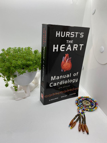 Hurst's The Heart Manual Of Cardiology