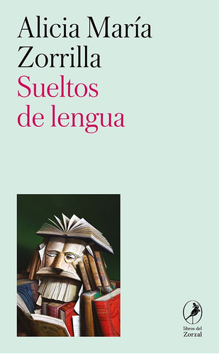 Imagen 1 de 2 de Libro Sueltos De Lengua - Alicia María Zorrilla