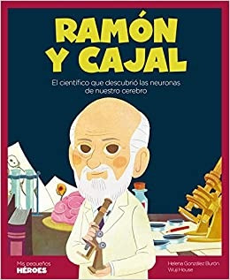 Santiago Ramón Y Cajal. Mis Pequeños Héroes