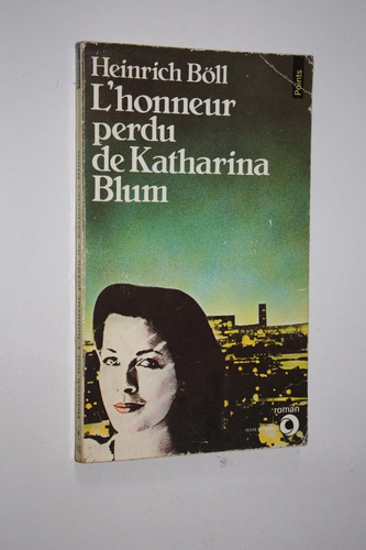 L`honneur Perdu De Katharina Blum - Heinrich Boll (frances)