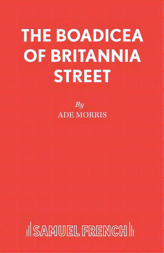 The Boadicea Of Britannia Street, De Morris, Ade. Editorial Samuel French Trade, Tapa Blanda En Inglés
