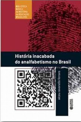 História inacabada do analfabetismo no Brasil, de Ferraro, Alceu Ravanello. Cortez Editora e Livraria LTDA, capa mole em português, 2009