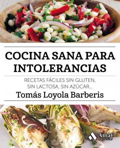COCINA SANA PARA INTOLERANCIAS, de Tomas Loyola Barberis. Editorial Amat, tapa blanda en español, 2018