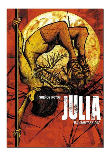 Sueños Rotos: Julia · Novela Gráfica Mexicana De Santarriaga