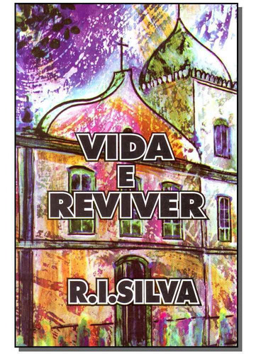 Vida E Reviver, De Silva, Renato Ignacio. Editora Renato Ignacio Em Português